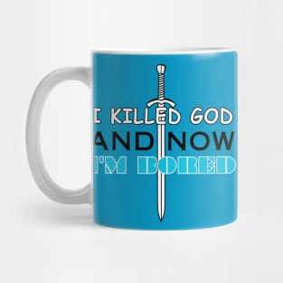 I Killed God and Now I'm Bored Mug